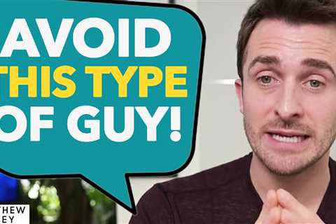 AVOID This Type of Guy! (#1 Rule For Avoiding a LOVE BOMBER) | Matthew Hussey