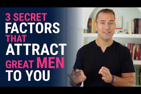 3 Secret Factors That Attract Great Men | Relationship Advice For Women By Mat Boggs