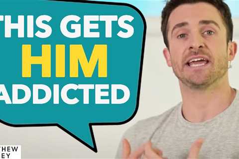 3 Simple Steps To Get Him ADDICTED To You! | Matthew Hussey