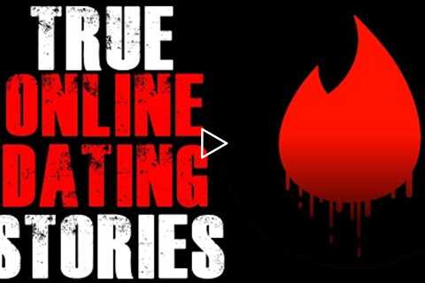 True Online Dating Horror Stories  | Tinder & OKCupid | Vol 7