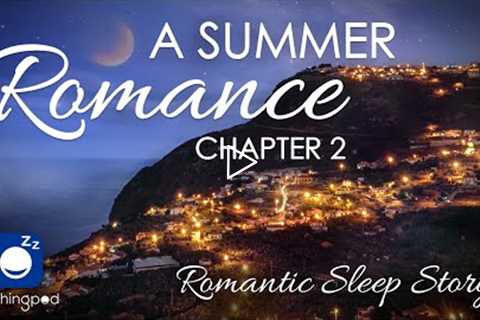 Bedtime Sleep Stories | ❤️ A Summer Romance  🌠| Romantic Love Sleep Story for Grown Ups