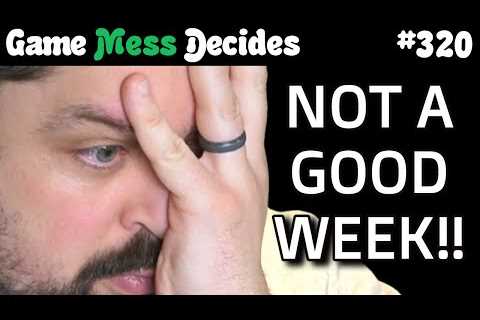 GOOD GAMES, BAD NEWS | Game Mess Decides 320