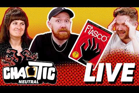 Fiasco Live! | Chaotic Neutral Launch Party!