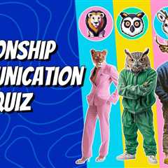 Is Your Relationship Compatible? Communication Styles Quiz