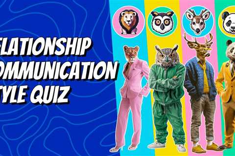 Is Your Relationship Compatible? Communication Styles Quiz